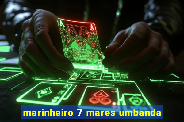 marinheiro 7 mares umbanda